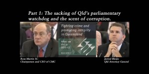 Part 1: The sacking of Qld’s parliamentary watchdog and the scent of corruption.