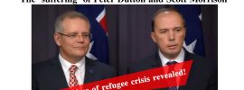 The ‘suffering’ of Peter Dutton and Scott Morrison.