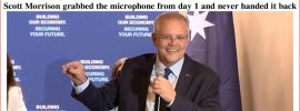 Scott Morrison grabbed the microphone from day 1 and never handed it back